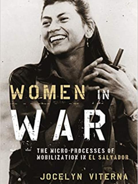 WOMEN IN WAR: THE MICROPROCESSES OF MOBILIZATION IN EL SALVADOR